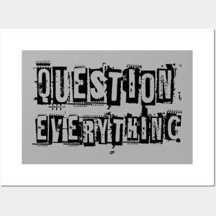 Question everything Posters and Art